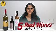 Top 5 Red Wines under ₹1000 | How To Buy The Best Wine On A Budget?