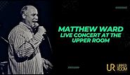 The Upper Room Presents Matthew Ward Live