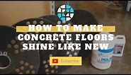 How to make Concrete Floors Shine Like New!