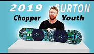 2019 Burton Chopper Youth Snowboard Review