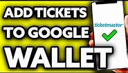 How To Add Ticketmaster Tickets to Google Wallet (Very Easy!)