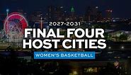 Women's Final Four host cities named through 2031