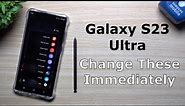 Galaxy S23 Ultra - Change These Settings Immediately