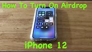 How To Turn On Airdrop iPhone 12