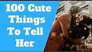 100 Cute Things To Say To Your Girlfriend