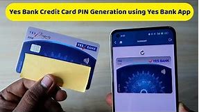 Yes Bank Credit Card PIN generation online using Yes Bank Credit Card App