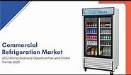 Commercial Refrigeration Market | Exactitude Consultancy Reports