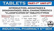 Tablets - Introduction, Ideal characteristics, Classification || Part 1 Unit 2 | Industrial Pharmacy