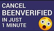 How to cancel BeenVerified in just 1 Minute!