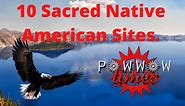 10 Sacred Native American Sites. - Powwow Times