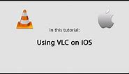 Tips for Using VLC on iPhone or iPad