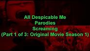 All Despicable Me Parodies Screaming Compilation (Part 1 of 3: Original Movie Season 1)