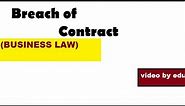 Breach Of Contract and it's types (Business Law)
