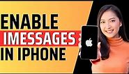 How to enable imessage in iphone Full Guide 2023