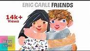 FRIENDS By Eric Carle | Eric Carle Kids books read aloud (Picture storybooks for kids age 3 to 7)