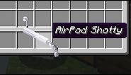 I made AirPod Shotty in Minecraft...