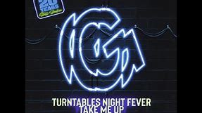 Turntables Night Fever - Take Me Up