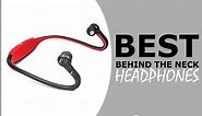 9 Best Behind The Neck Headphones In 2024 (New Reviews)