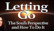 LET IT GO! What it means and How to Do It.