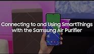 Connecting to and Using SmartThings with the Samsung Air Purifier