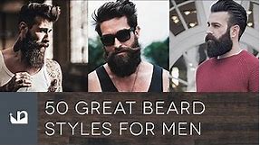 50 Great Beard Styles For Men