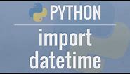 Python Tutorial: Datetime Module - How to work with Dates, Times, Timedeltas, and Timezones