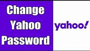 How To Change Yahoo Password 2021 | Yahoo.com Account Password Change Help | Yahoo Mail