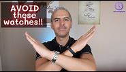 Watches to avoid!! Don't buy these watches if you value your money
