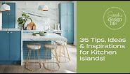35 Tips, Ideas & Inspirations for Kitchen Islands!