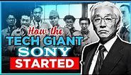 How The Tech Giant SONY CORPORATION Started Journey | History Of Starting Sony Corporation Company