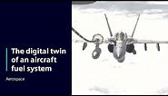 Aerospace | The digital twin of an aircraft fuel system | Simcenter