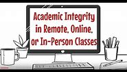 Academic Integrity in Remote, Online, or In-Person Classes