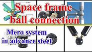 Space frame bolt ball connection in advance steel