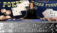 How to Play Three Card Poker (Full Video)
