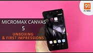 Micromax Canvas 5: Unboxing | Hands on | Price