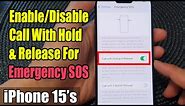 iPhone 15/15 Pro Max: How to Enable/Disable Call With Hold & Release For Emergency SOS