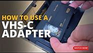 HOW TO USE A VHS-C TO VHS TAPE ADAPTER