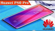 Huawei P80 Pro 2022 First Look | Kirin 990 Processor | 6500mAh Battery