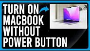 How To Turn On A MacBook Without Power Button (Simple Ways To Turn On A MacBook Without On Button)