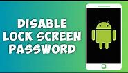 How to turn off lock screen password