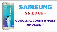 Samsung G928V Google Account Bypass | Samsung S6 Edge Plus FRP Bypass Android 7