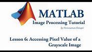 Lesson 6: Accessing the Pixel Value of a Grayscale Image using Matlab