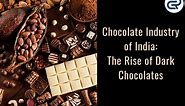 Chocolate Industry India: The Rise of Dark Chocolates – CaseReads