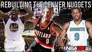 NBA 2K16 MyLEAGUE: Rebuilding the Denver Nuggets!
