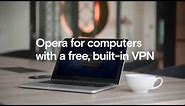 Free and built-in VPN in Opera browser | BROWSER FOR COMPUTER | OPERA