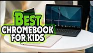 ✅Top 5: BEST Chromebook for Kids In 2023 👌 [ Best Budget Chromebooks ]