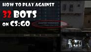 How to add the most bots on CSGO
