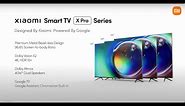 Xiaomi Smart TV X Pro Series Designed by Xiaomi | Powered by Google.