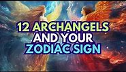 The 12 Archangels And Their Connection With The Zodiac Signs