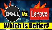 Dell vs Lenovo (Which is better, Ultimate Fight) Small detailed report 2018